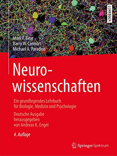 Neurowissenschaften: Ein grundlegendes Lehrbuch für Biologie, Medizin und Psychologie Neurowissenschaften: Ein grundlegendes Lehrbuch für Biologie, Medizin und Psychologie