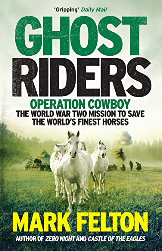 Ghost Riders: Operation Cowboy, the World War Two Mission to Save the World's Finest Horses von Icon Books Ltd