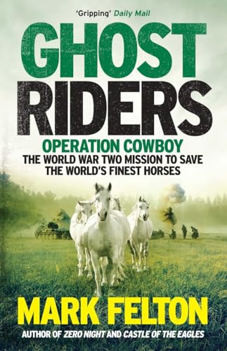 Ghost Riders: Operation Cowboy, the World War Two Mission to Save the World's Finest Horses von Icon Books Ltd