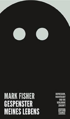 Gespenster meines Lebens: Depression, Hauntology und die verlorene Zukunft: Depression, Hauntlogy und die verlorene Zukunft Gespenster meines Lebens: Depression, Hauntology und die verlorene Zukunft: Depression, Hauntlogy und die verlorene Zukunft