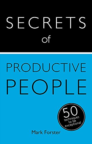 Secrets of Productive People: 50 Techniques To Get Things Done von Teach Yourself