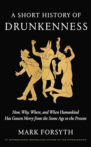 A Short History of Drunkenness: How, Why, Where, and When Humankind Has Gotten Merry from the Stone Age to the Present A Short History of Drunkenness: How, Why, Where, and When Humankind Has Gotten Merry from the Stone Age to the Present von Three Rivers Press