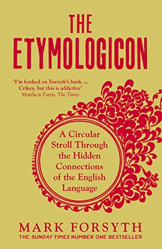 The Etymologicon: A Circular Stroll Through the Hidden Connections of the English Language