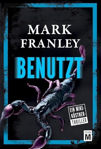 Benutzt (Ein Mike-Köstner-Thriller, 2) von Edition M