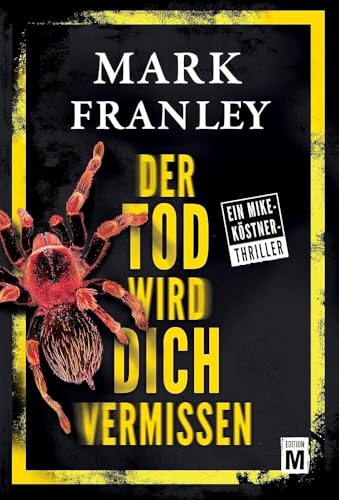 Der Tod wird dich vermissen (Ein Mike-Köstner-Thriller, 7)