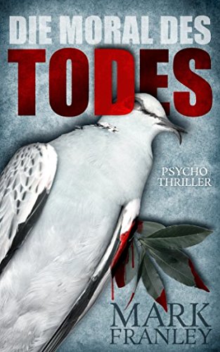 Die Moral des Todes: Psychothriller (Lewis Schneider, Band 3)