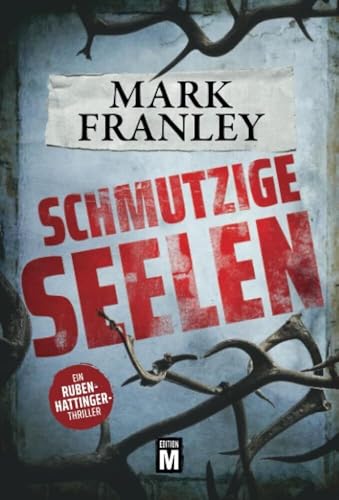 Schmutzige Seelen - Ein Ruben-Hattinger-Thriller von Edition M