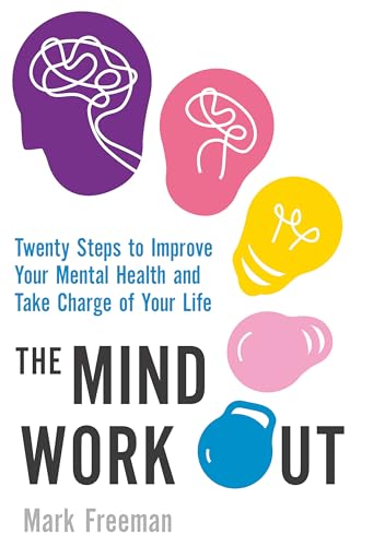 The Mind Workout: Twenty steps to improve your mental health and take charge of your life (Tom Thorne Novels) von Hachette
