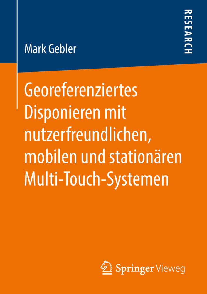 Georeferenziertes Disponieren mit nutzerfreundlichen mobilen und stationären Multi-Touch-Systemen von Springer Fachmedien Wiesbaden