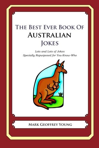 The Best Ever Book of Australian Jokes: Lots and Lots of Jokes Specially Repurposed for You-Know-Who von CreateSpace Independent Publishing Platform