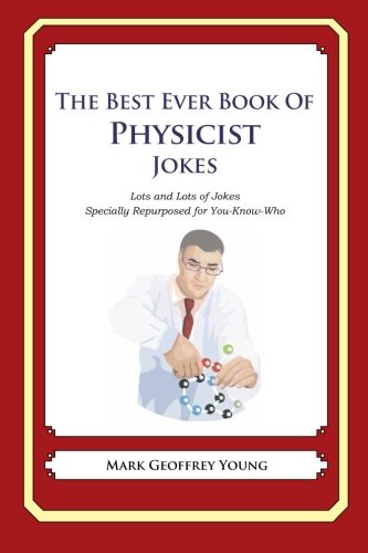 The Best Ever Book of Physicist Jokes: Lots and Lots of Jokes Specially Repurposed for You-Know-Who von CreateSpace Independent Publishing Platform