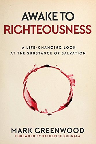 Awake to Righteousness: A Life-Changing Look at the Substance of Salvation von Saints by Nature Publishing