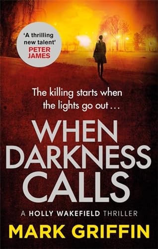 When Darkness Calls: The gripping first thriller in a nail-biting crime series (The Holly Wakefield Thrillers) von Piatkus