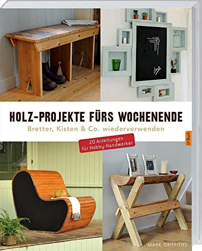 Holz-Projekte fürs Wochenende: Bretter, Kisten & Co. wiederverwenden.