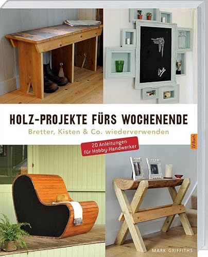 Holz-Projekte fürs Wochenende: Bretter, Kisten & Co. wiederverwenden.