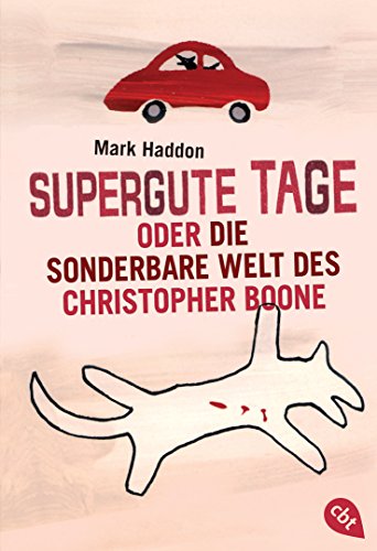 Supergute Tage oder Die sonderbare Welt des Christopher Boone: Ausgezeichnet mit dem Whitbread Novel Award 2003 und dem Commonwealth Writers Prize 2004, Best First Book Supergute Tage oder Die sonderbare Welt des Christopher Boone: Ausgezeichnet mit dem Whitbread Novel Award 2003 und dem Commonwealth Writers Prize 2004, Best First Book