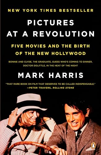 Pictures at a Revolution: Five Movies and the Birth of the New Hollywood