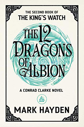 The Twelve Dragons of Albion (The King's Watch, Band 2)