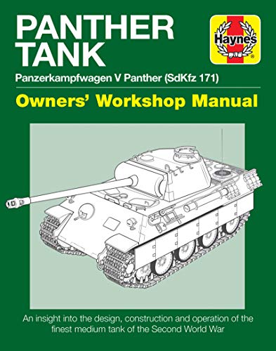 Panther Tank Enthusiasts' Manual: Panzerkampfwagen V Panther (SdKfz 171) An Insight into the Design, Construction and Operation of the Finest Medium ... Second World War (Haynes Enthusiasts' Manual)