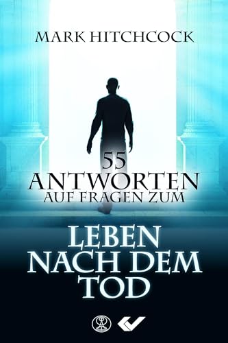 55 Antworten auf Fragen zum Leben nach dem Tod von CHRISTLICHE VERLAGSGESELLSCHAFT