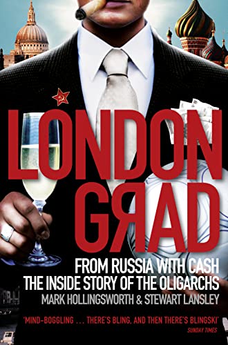 Londongrad: From Russia with Cash;The Inside Story of the Oligarchs Londongrad: From Russia with Cash;The Inside Story of the Oligarchs