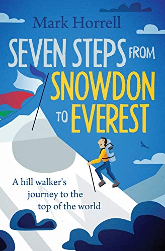 Seven Steps from Snowdon to Everest: A hill walker's journey to the top of the world von Mountain Footsteps Press