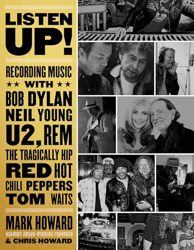 Listen Up!: Recording Music with Bob Dylan, Neil Young, U2, The Tragically Hip, REM, Iggy Pop, Red Hot Chili Peppers, Tom Waits...: Recording Music ... Hip, Red Hot Chili Peppers, Tom Waits... von ECW Press