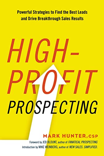 High-Profit Prospecting: Powerful Strategies to Find the Best Leads and Drive Breakthrough Sales Results