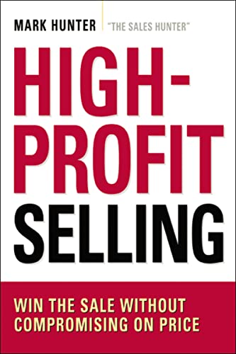 High-Profit Selling: Win the Sale Without Compromising on Price von Amacom