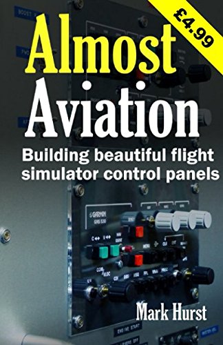 Almost Aviation: Building beautiful flight simulator control panels Almost Aviation: Building beautiful flight simulator control panels von Independently published