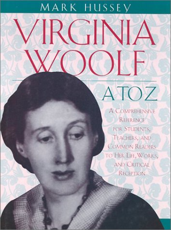 Virginia Woolf A to Z: A Comprehensive Reference for Students, Teachers and Common Readers to Her Life, Work and Critical Reception (Critical Companion) von Facts On File Inc