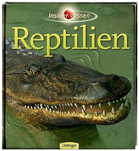 Insider Wissen - Reptilien Insider Wissen - Reptilien von Oetinger Verlag