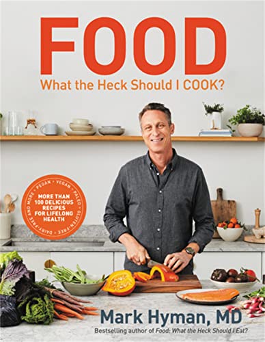 Food: What the Heck Should I Cook?: More than 100 Delicious Recipes--Pegan, Vegan, Paleo, Gluten-free, Dairy-free, and More--For Lifelong Health (The Dr. Mark Hyman Library, 8) Food: What the Heck Should I Cook?: More than 100 Delicious Recipes--Pegan, Vegan, Paleo, Gluten-free, Dairy-free, and More--For Lifelong Health (The Dr. Mark Hyman Library, 8)
