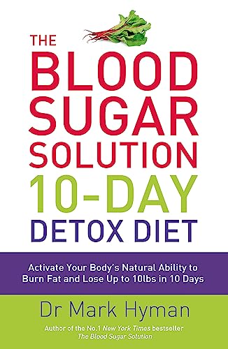 The Blood Sugar Solution 10-Day Detox Diet: Activate Your Body's Natural Ability to Burn fat and Lose Up to 10lbs in 10 Days