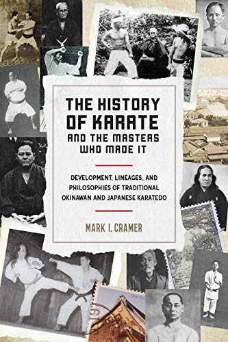 The History of Karate and the Masters Who Made It: Development, Lineages, and Philosophies of Traditional Okinawan and Japanese Karate-do von Blue Snake Books