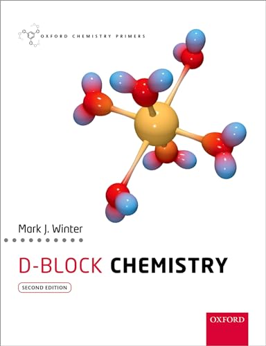 d-Block Chemistry: A Chronical of 500 Days (Oxford Chemistry Primers) von Oxford University Press