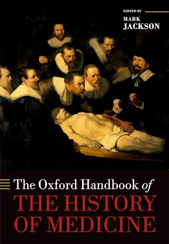 The Oxford Handbook of the History of Medicine (Oxford Handbooks)