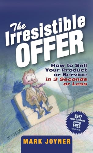 The Irresistible Offer: How To Sell Your Product Or Service In 3 Seconds Or Less von Wiley