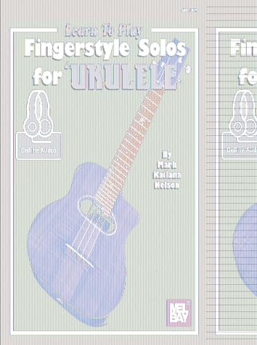 Learn to Play Fingerstyle Solos for Ukulele: With Online Audio