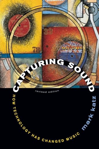 Capturing Sound: How Technology Has Changed Music von University of California Press