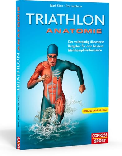 Triathlon Anatomie: Der vollständig illustrierte Ratgeber für eine bessere Mehrkampf-Performance