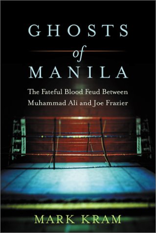 Ghosts Of Manila: The Fateful Blood Feud Between Muhammad Ali And Joe Frazier Ghosts Of Manila: The Fateful Blood Feud Between Muhammad Ali And Joe Frazier von Harper