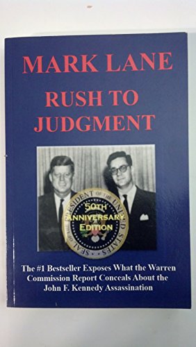 Rush To Judgment: The #1 Bestseller That Dares to Reveal What the Warren Report Concealed About the Assassination of John F. Kennedy