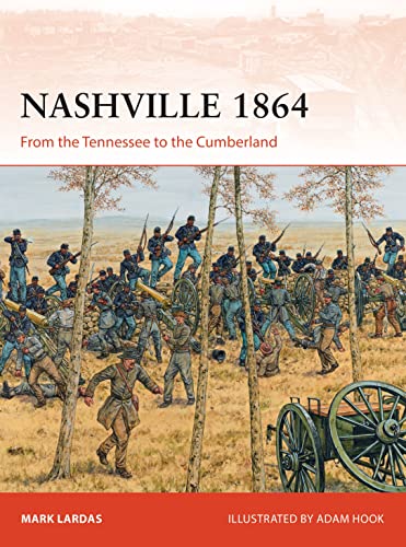 Nashville 1864: From the Tennessee to the Cumberland (Campaign, Band 314)