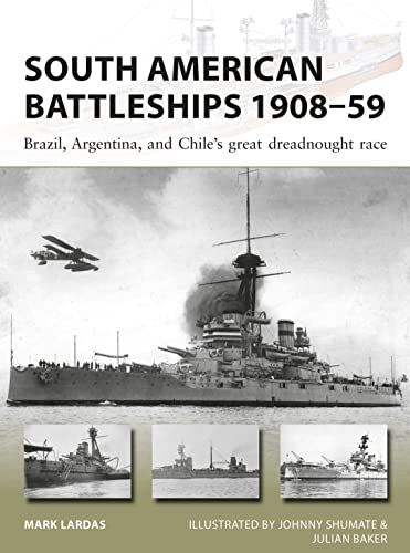 South American Battleships 1908–59: Brazil, Argentina, and Chile's great dreadnought race (New Vanguard, Band 264) von Osprey Publishing (UK)