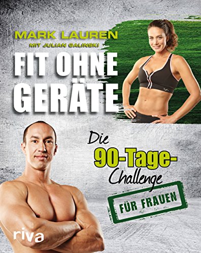 Fit ohne Geräte: Die 90-Tage-Challenge für Frauen Fit ohne Geräte: Die 90-Tage-Challenge für Frauen