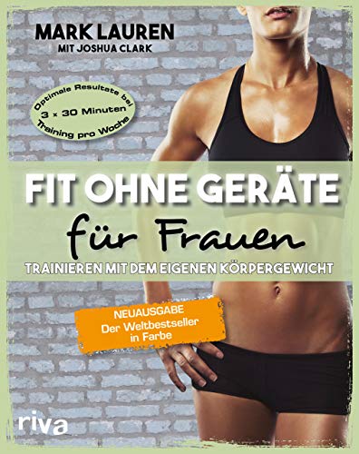 Fit ohne Geräte für Frauen: Trainieren mit dem eigenen Körpergewicht. Neuausgabe: Der Weltbestseller in Farbe von riva Verlag