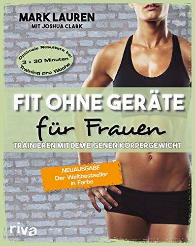 Fit ohne Geräte für Frauen: Trainieren mit dem eigenen Körpergewicht. Neuausgabe: Der Weltbestseller in Farbe von RIVA