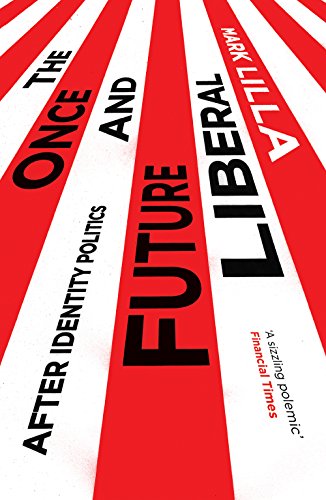 The Once and Future Liberal: After Identity Politics von C Hurst & Co Publishers Ltd