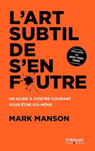 L'art subtil de s'en foutre. Un guide à contre-courant pour être soi-même von EYROLLES